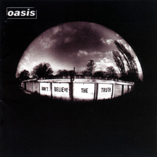 Oasis - Dont Believe The Truth